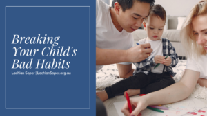 Breaking Your Child's Bad Habits
