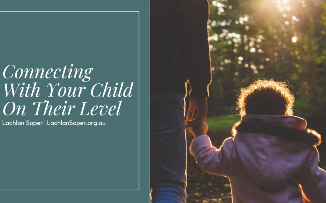 Connecting With Your Child On Their Level
