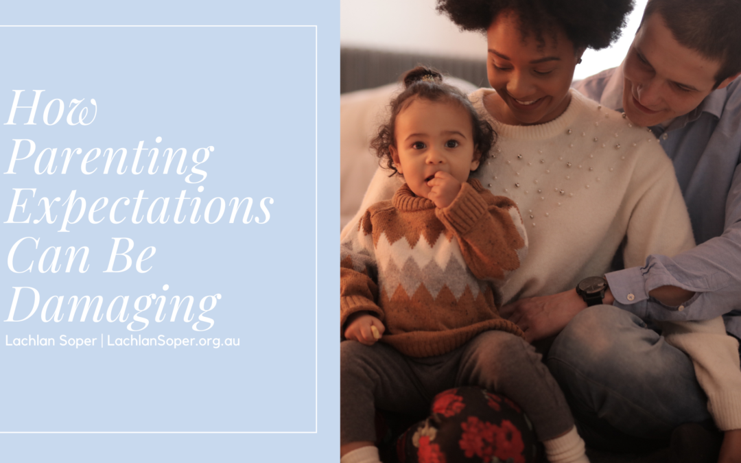 How Parenting Expectations Can Be Damaging