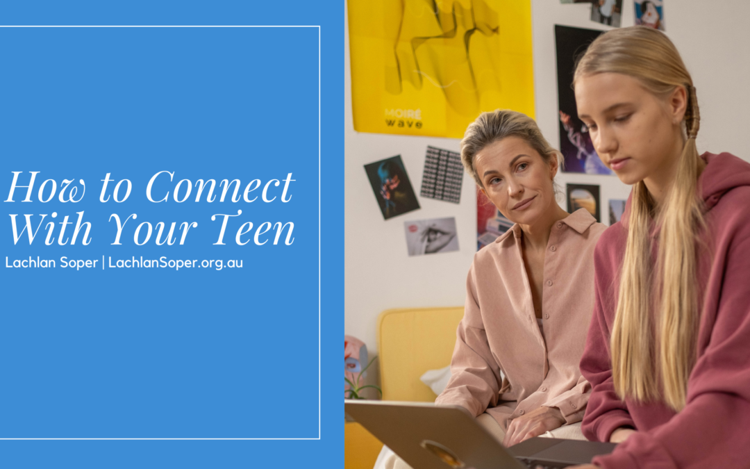 How to Connect With Your Teen