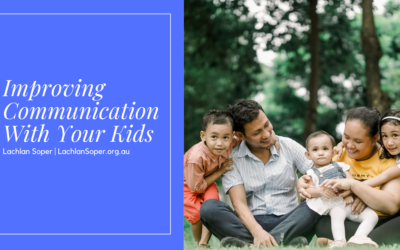 Dr Lachlan Soper on Improving Communication With Your Kids