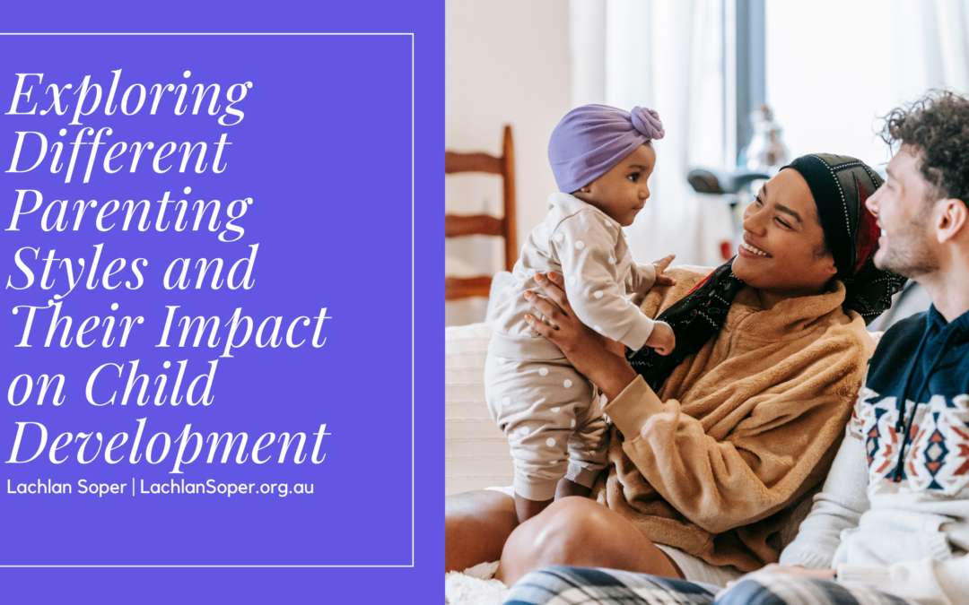 Exploring Different Parenting Styles and Their Impact on Child Development