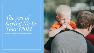 The Art Of Saying No To Your Child