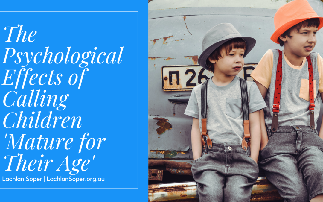 The Psychological Effects Of Calling Children 'mature For Their Age'