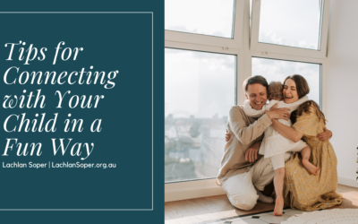 Tips for Connecting with Your Child in a Fun Way