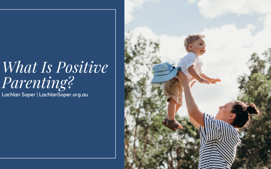 What Is Positive Parenting